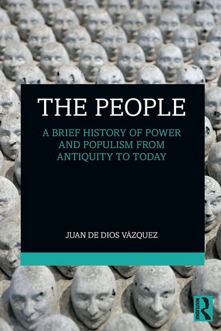 The People: A Brief History of Power and Populism from Antiquity to Today