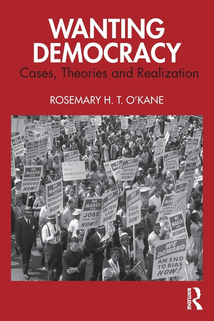 Wanting Democracy: Cases, Theories and Realization