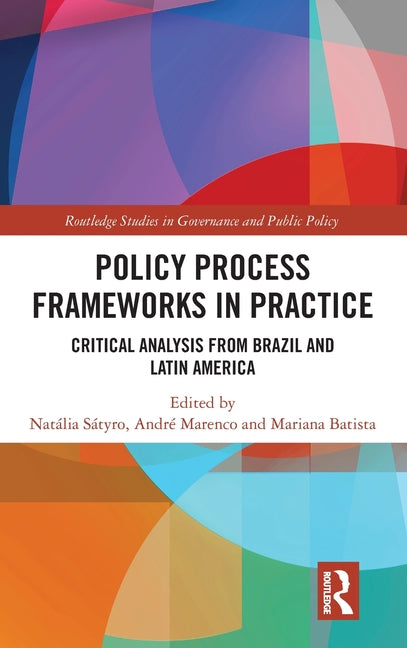 Policy Process Frameworks in Practice: Critical Analysis from Brazil and Latin America
