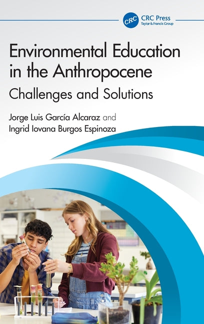 Environmental Education in the Anthropocene: Challenges and Solutions
