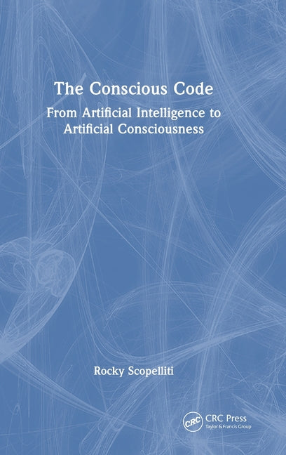 The Conscious Code: From Artificial Intelligence to Artificial Consciousness