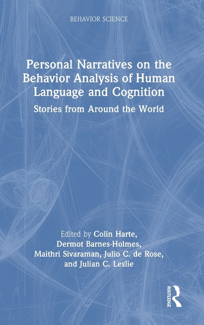Personal Narratives on the Behavior Analysis of Human Language and Cognition: Stories from Around the World