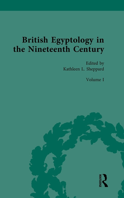 British Egyptology in the Nineteenth Century: Volume I: Foundational Texts