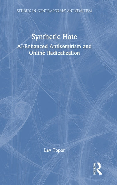 Synthetic Hate: Ai-Enhanced Antisemitism and Online Radicalization