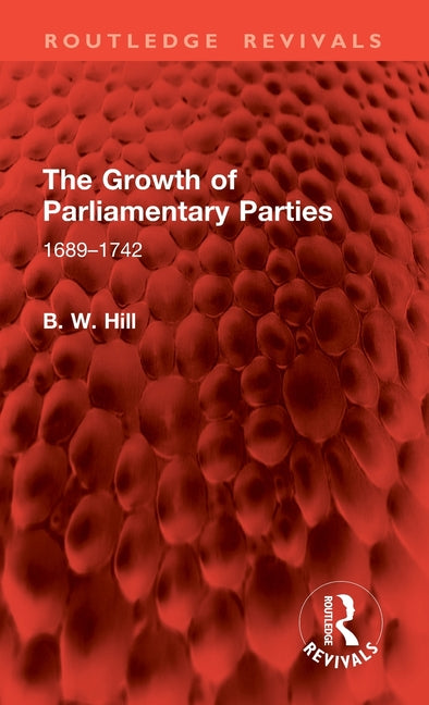 The Growth of Parliamentary Parties: 1689-1742