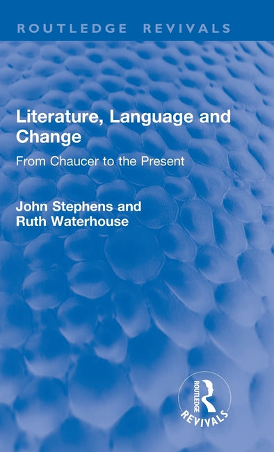 Literature, Language and Change: From Chaucer to the Present