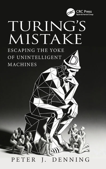 Turing's Mistake: Escaping the Yoke of Unintelligent Machines