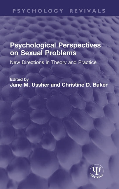 Psychological Perspectives on Sexual Problems: New Directions in Theory and Practice