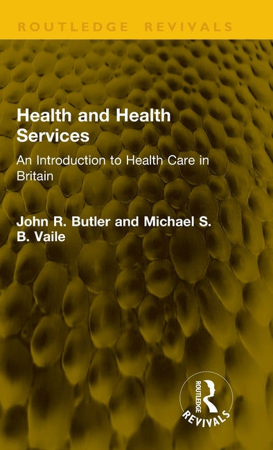 Health and Health Services: An Introduction to Health Care in Britain