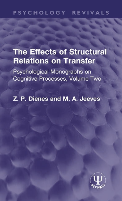 The Effects of Structural Relations on Transfer: Psychological Monographs on Cognitive Processes, Volume Two