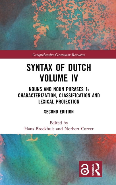 Syntax of Dutch Volume IV: Nouns and Noun Phrases 1: Characterization, Classification and Lexical Projection