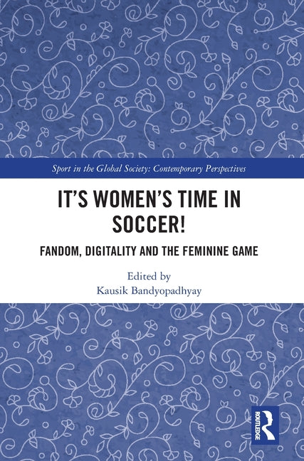 It's Women's Time in Soccer!: Fandom, Digitality and the Feminine Game
