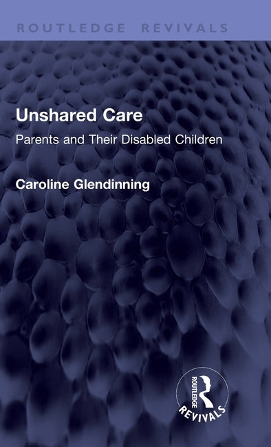 Unshared Care: Parents and Their Disabled Children