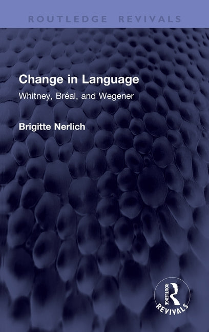 Change in Language: Whitney, Breal, and Wegener
