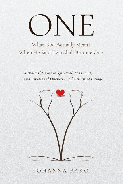 One: What God Actually Meant When He Said Two Shall Become On