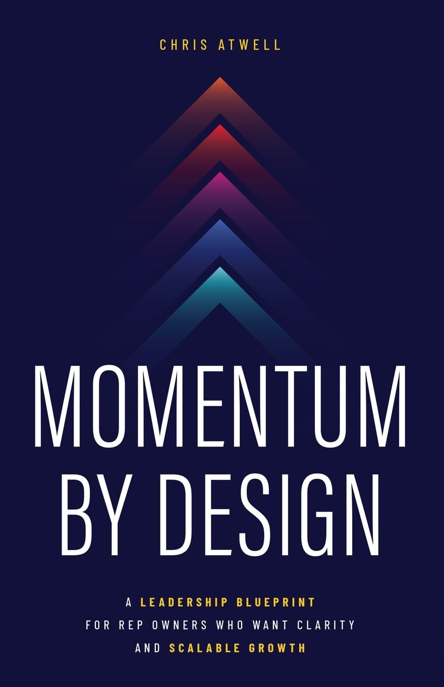 Momentum by Design: A Leadership Blueprint for Rep Owners Who Want Clarity and Scalable Growth
