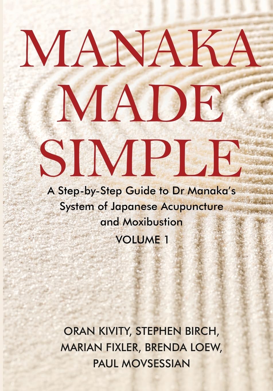 Manaka Made Simple: A Step-by-Step Guide to Dr Manaka's System of Japanese Acupuncture and Moxibustion