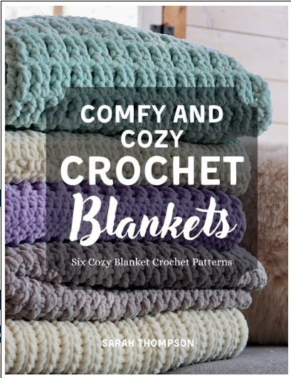 Comfy and Cozy Crochet Blankets: Six Cozy Blanket Crochet Patterns