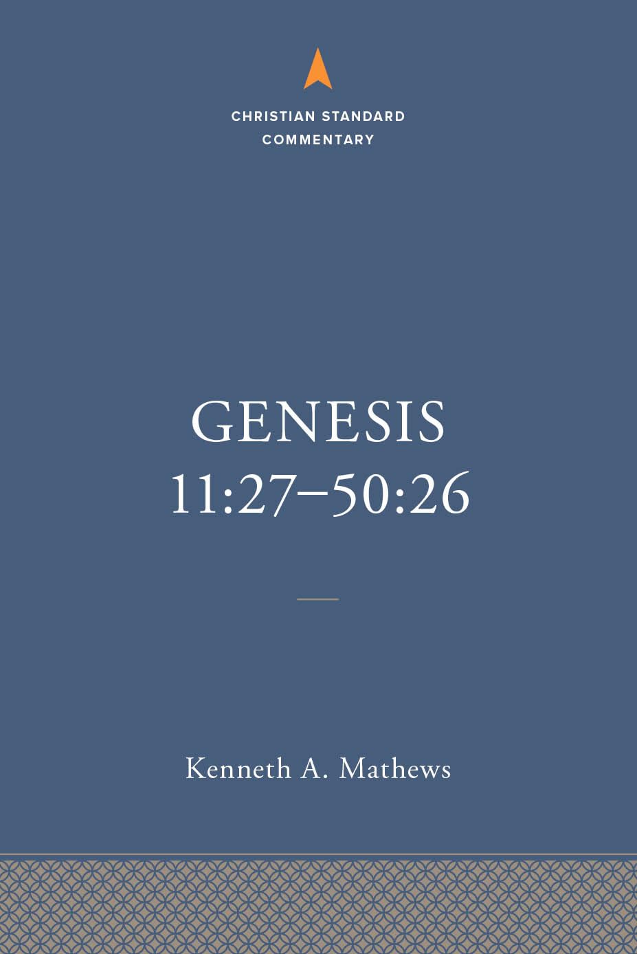 Genesis 11:27-50:26: The Christian Standard Commentary