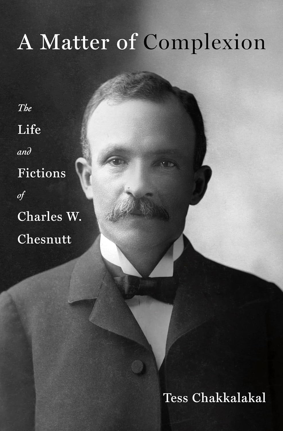 Matter of Complexion: The Life and Fictions of Charles W. Chesnutt