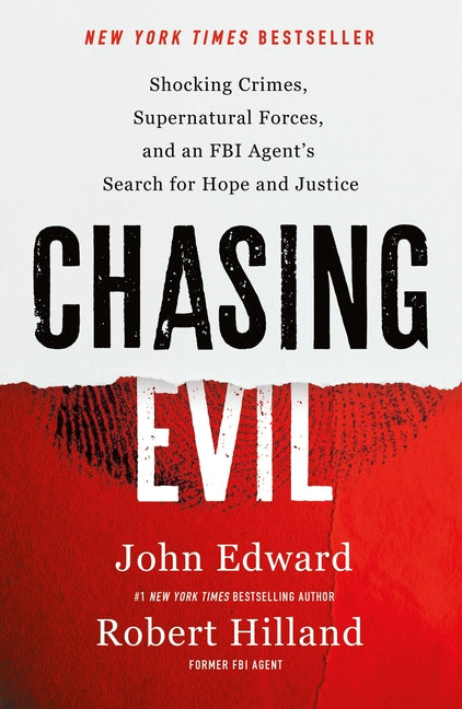 Chasing Evil: Shocking Crimes, Supernatural Forces, and an FBI Agent's Search for Hope and Justice