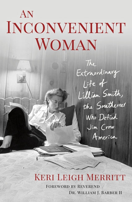 An Inconvenient Woman: The Extraordinary Life of Lillian Smith, the Southerner Who Defied Jim Crow America