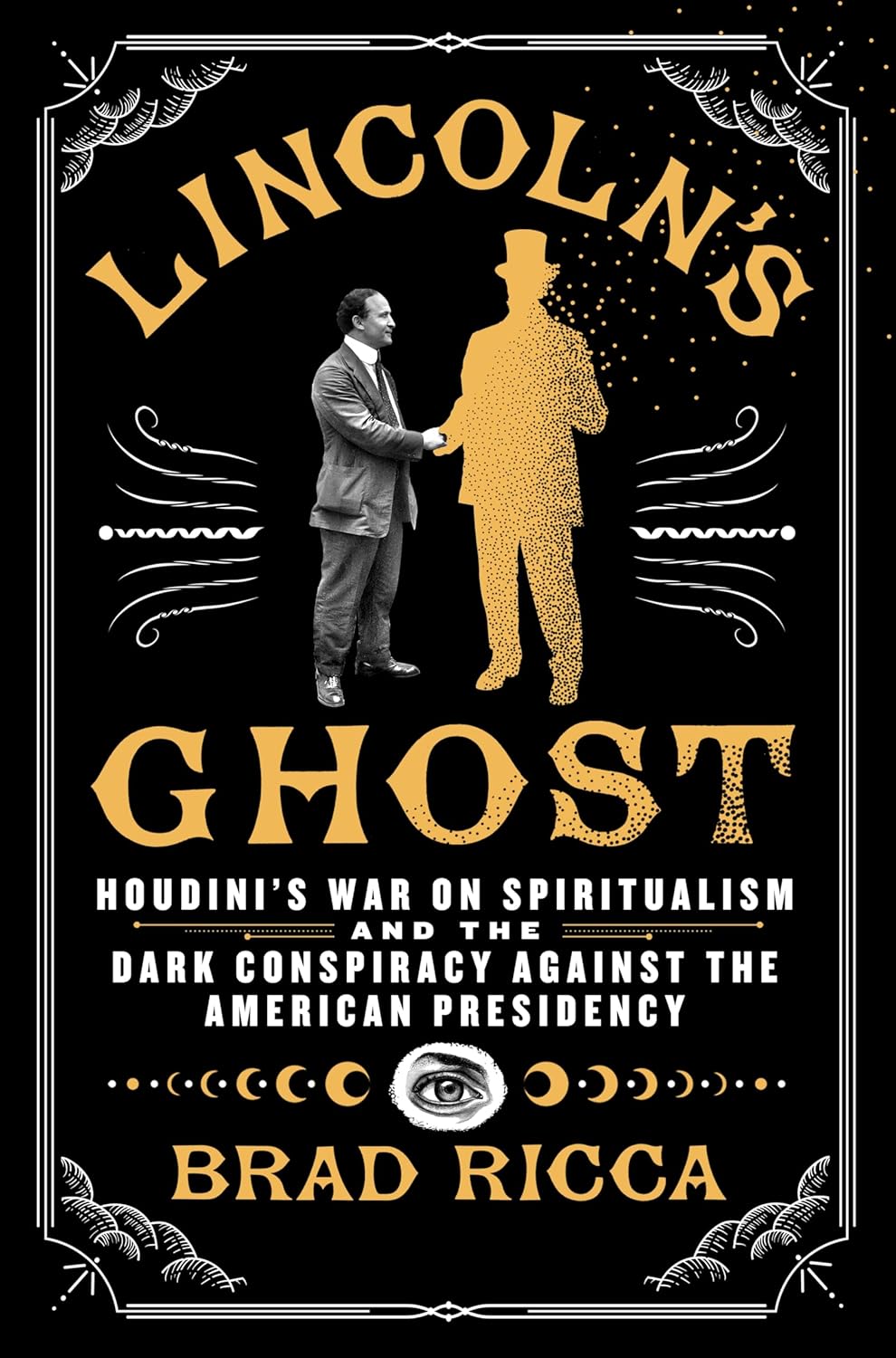 Lincoln's Ghost: Houdini's War on Spiritualism and the Dark Conspiracy Against the American Presidency