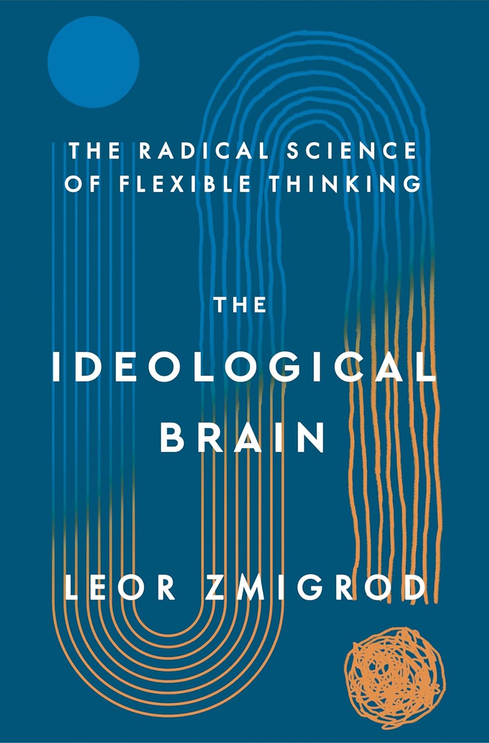 Ideological Brain: The Radical Science of Flexible Thinking