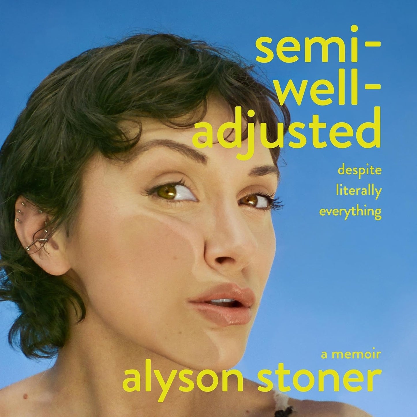 Semi-Well-Adjusted Despite Literally Everything: A Memoir