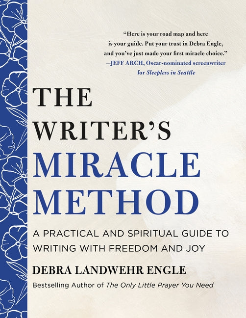The Writer's Miracle Method: A Practical and Spiritual Guide to Writing with Freedom and Joy