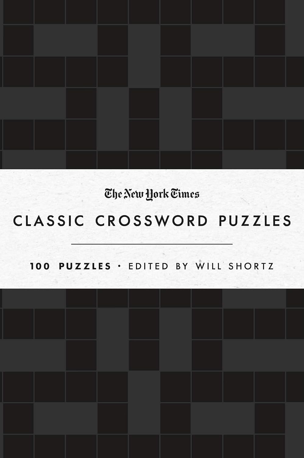 The New York Times Classic Crossword Puzzles (Black and White): 100 Puzzles Edited by Will Shortz