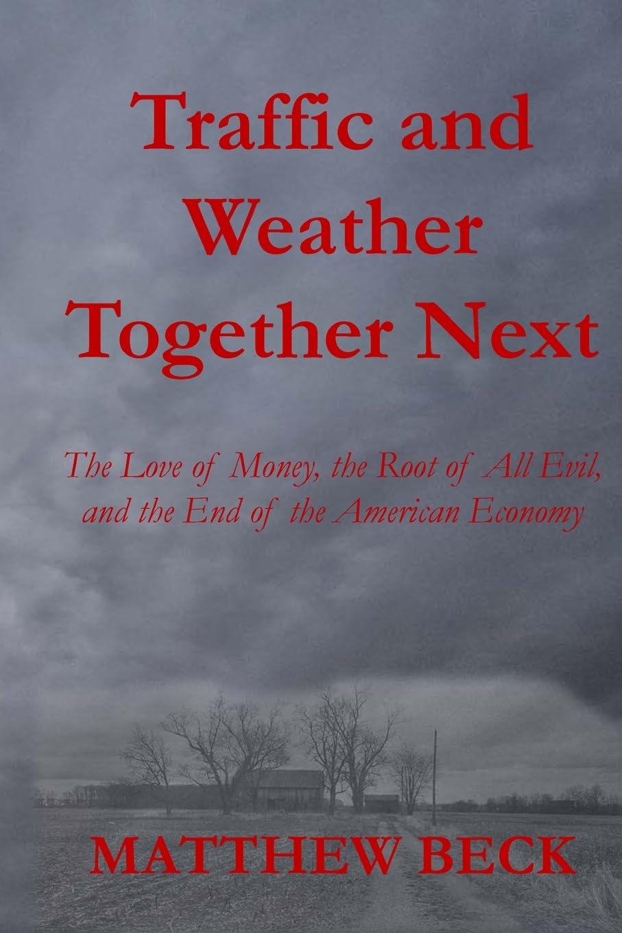 Traffic and Weather Together Next The Love of Money, the Root of All Evil, and the End of the American Economy