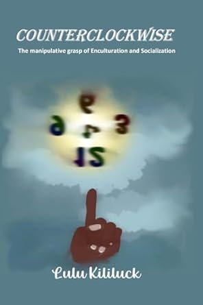 Counterclockwise The manipulative grasp of enculturation and socialization