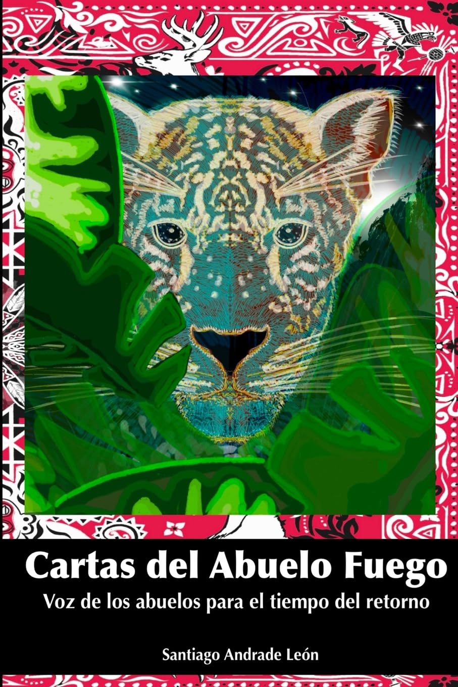 Cartas del Abuelo Fuego Voz de los abuelos para el tiempo del retorno