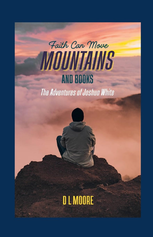 Faith Can Move Mountains And Books The Adventures of Joshua White
