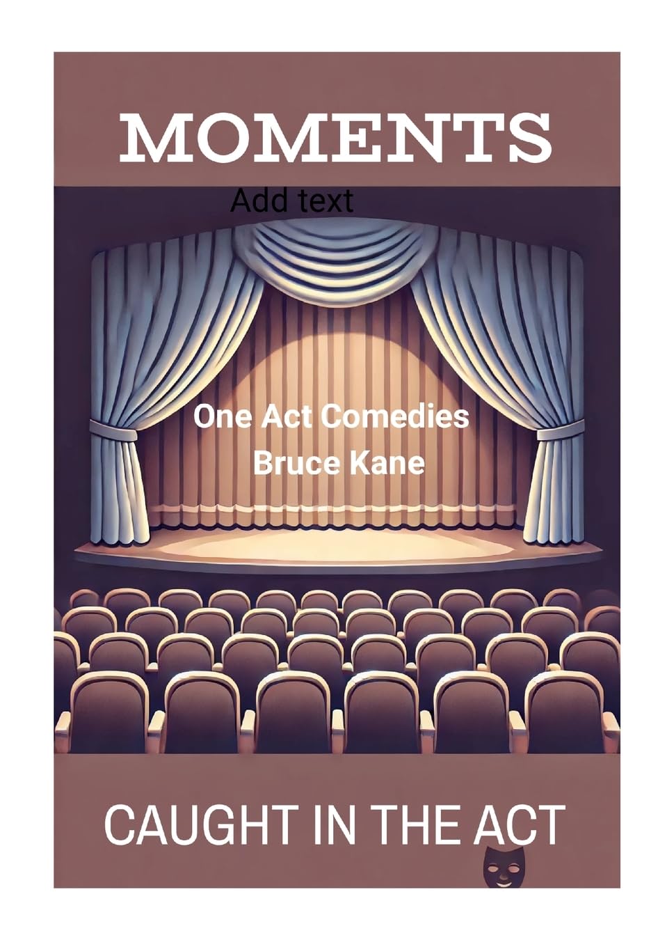 MOMENTS and CAUGHT IN THE ACT Two One Act Comedy Plays -Royalty Free