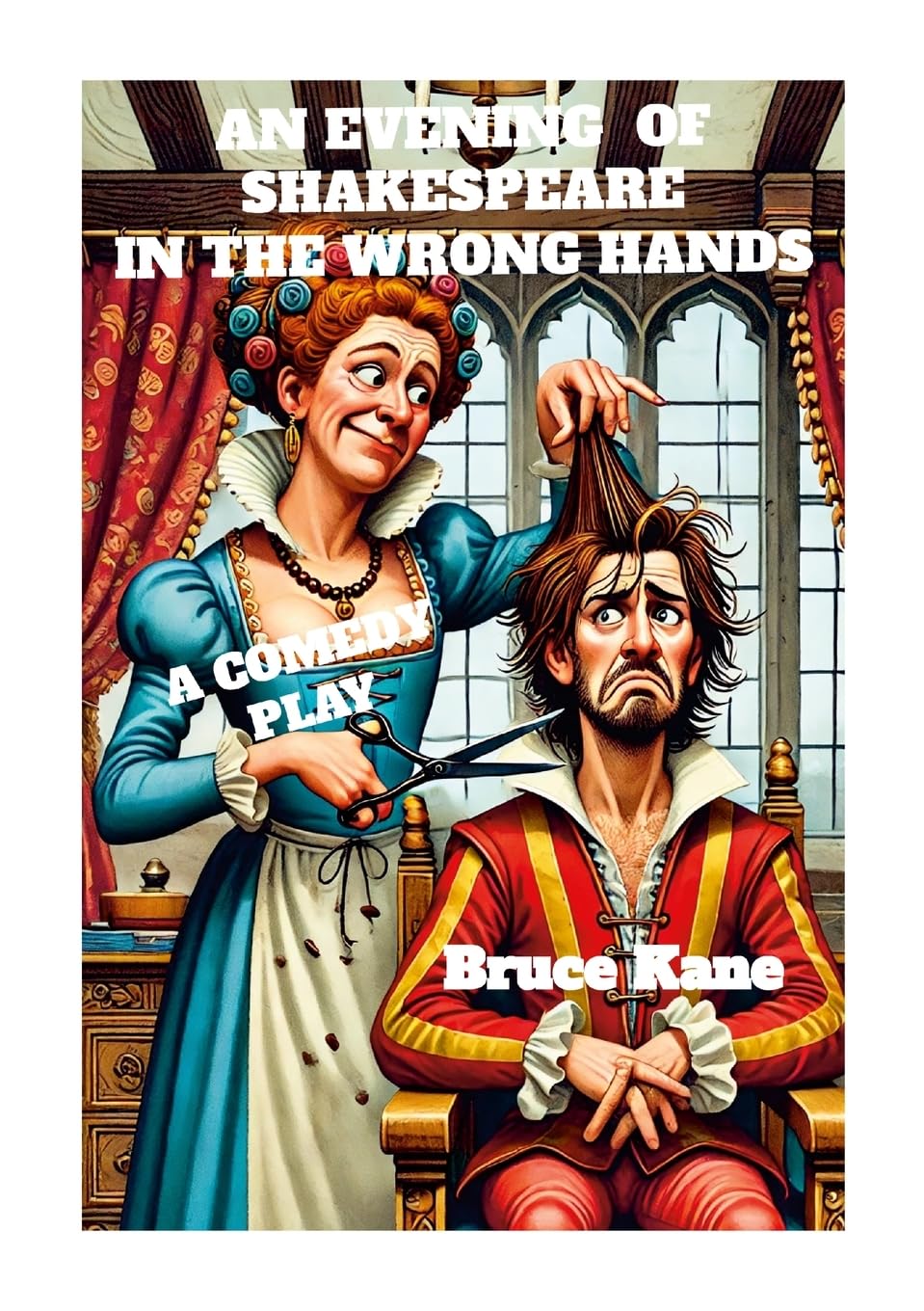 Evening of Shakespeare in the Wrong Hands A Comedy Play
