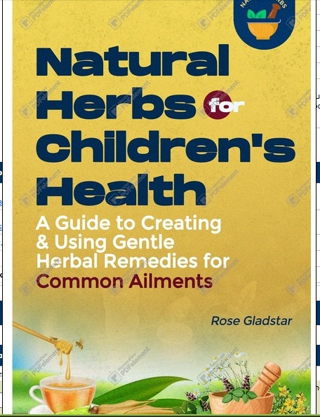 Natural Herbs for Children's Health A Guide to Creating & Using Gentle Herbal Remedies for Common Ailments