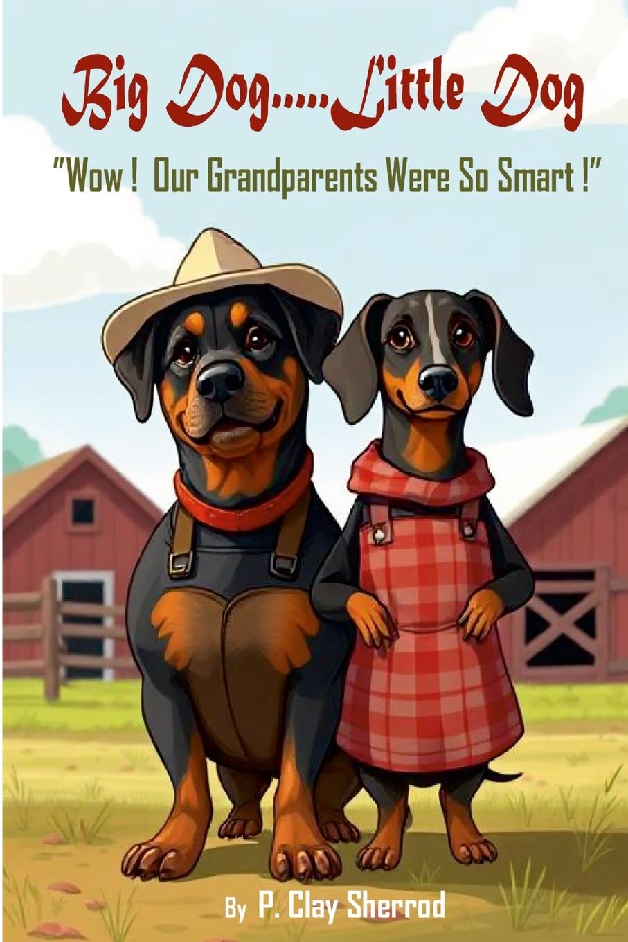 Big Dog.....Little Dog "Wow! Our Grandparents Were So Smart!"