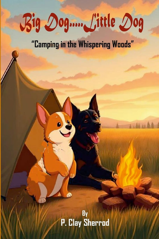 Big Dog.....Little Dog "Camping in the Whispering Woods"