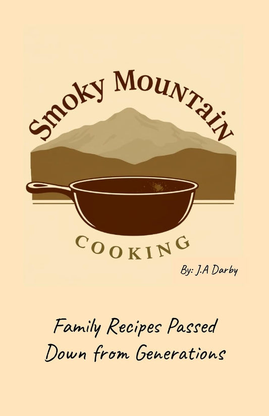 Smoky Mountain Cooking Family Recipes Passed Down from Generations