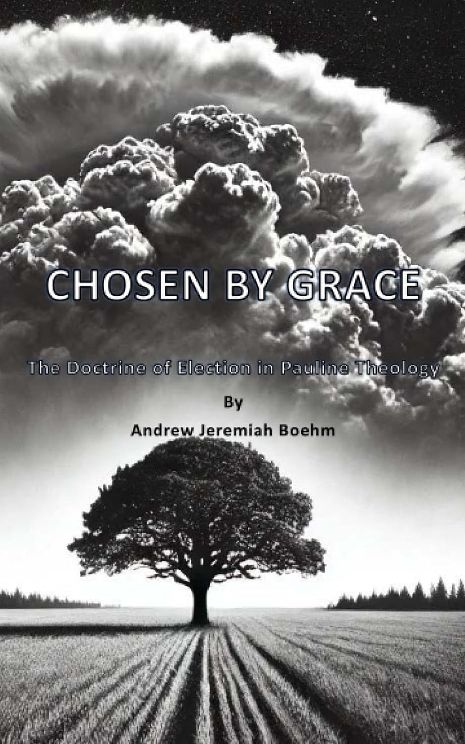 Chosen by Grace The Doctrine of Election in Pauline Theology
