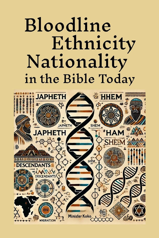 Bloodline Ethnicity and Nationality in the Bible Today Where are They Today? Find Your Family Within Genesis 10 and 11 and the Table of Nations