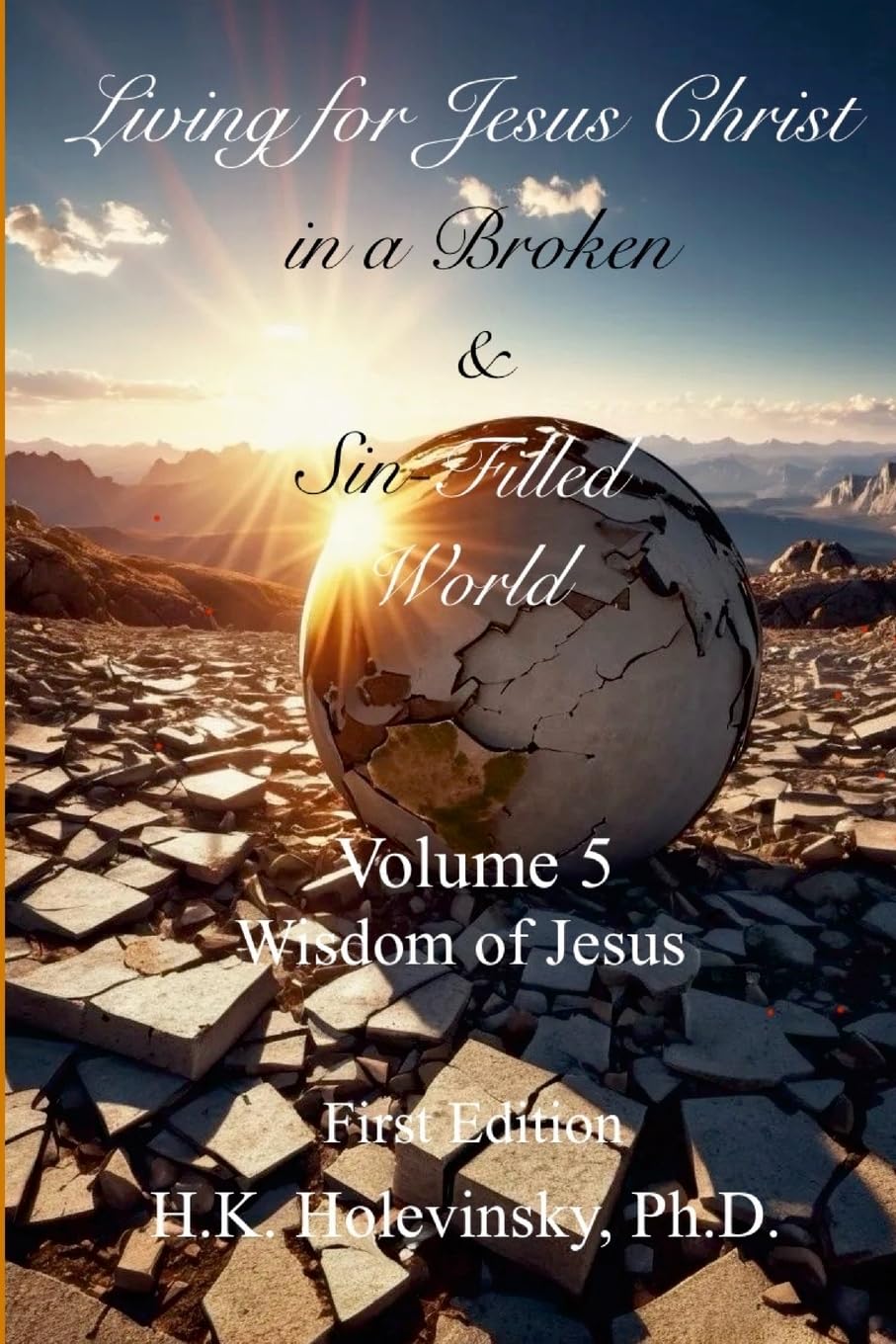 Living for Jesus Christ in a Broken and Sin-Filled World Volume 5 Wisdom of Jesus