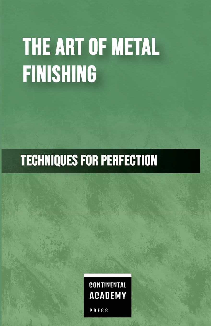 Art of Metal Finishing - Techniques for Perfection