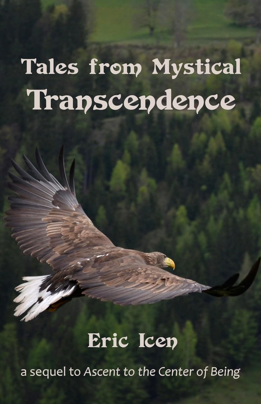 Tales from Mystical Transcendence a sequel to Ascent to the Center of Being