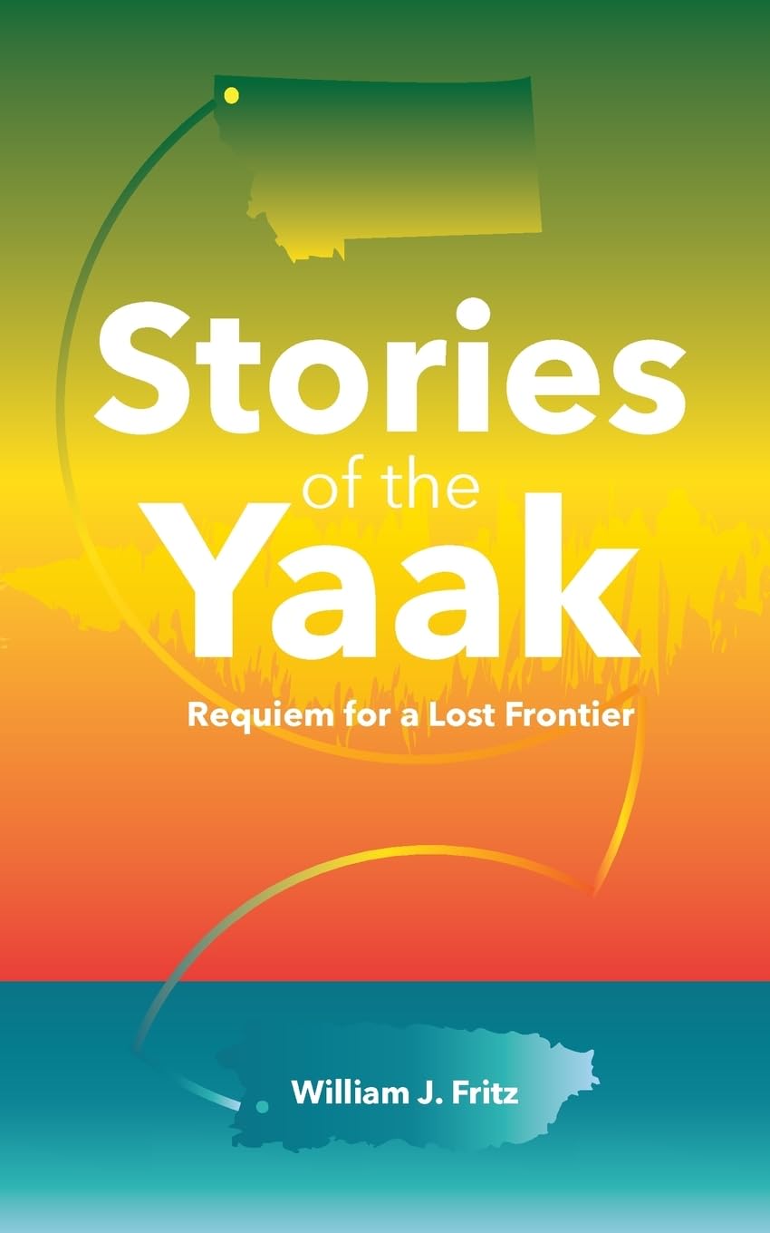 Stories of the Yaak Requiem for a Lost Frontier