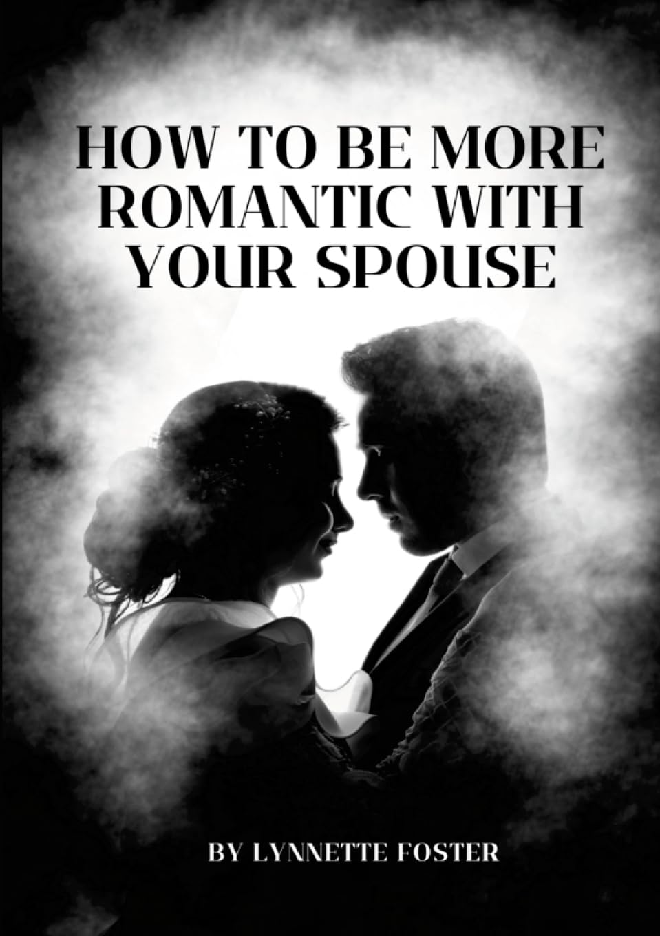 How To Be More Romantic With Your Spouse Put The Spark Back In Your Marriage
