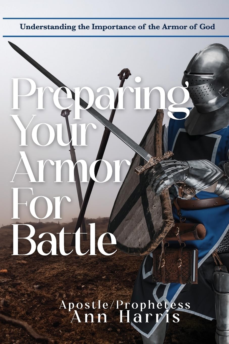 Preparing Your Armor for Battle Understanding the Importance of the Armor of God