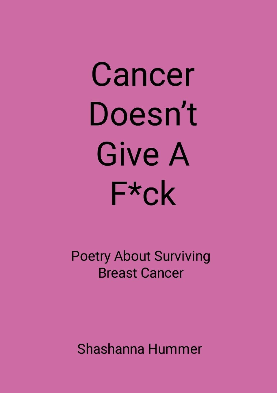 Cancer Doesn't Give A F*ck Poetry About Surviving Breast Cancer